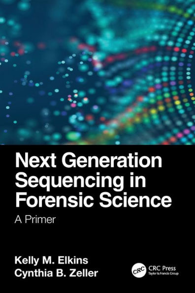 Next Generation Sequencing Forensic Science: A Primer