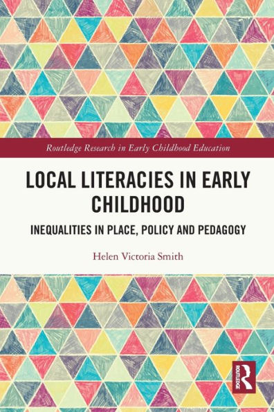 Local Literacies Early Childhood: Inequalities Place, Policy and Pedagogy