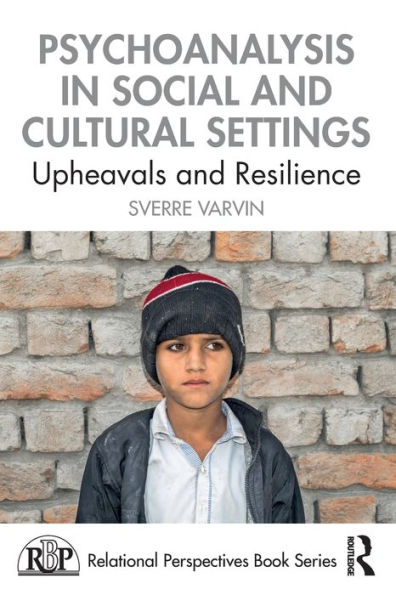 Psychoanalysis Social and Cultural Settings: Upheavals Resilience