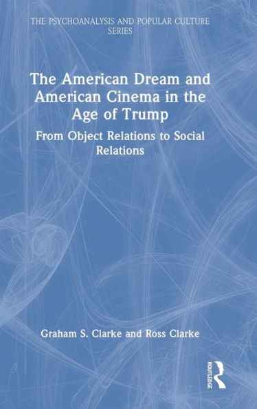 The American Dream and American Cinema in the Age of Trump: From Object Relations to Social Relations