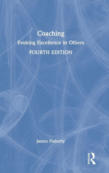 Coaching: Evoking Excellence in Others