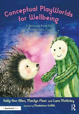 Conceptual PlayWorlds for Wellbeing: A Resource Book the Lonely Little Cactus