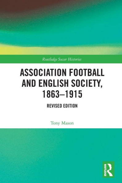 Association Football and English Society, 1863-1915 (revised edition)