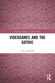 Title: Videogames and the Gothic, Author: Ewan Kirkland