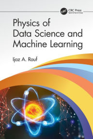 Title: Physics of Data Science and Machine Learning, Author: Ijaz A. Rauf