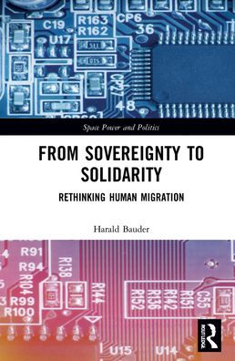 From Sovereignty to Solidarity: Rethinking Human Migration