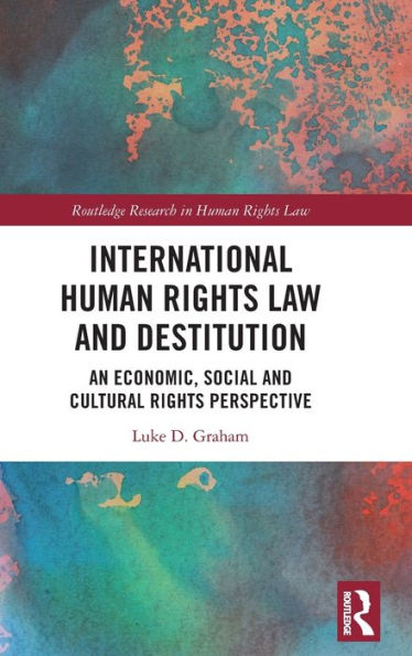 International Human Rights Law and Destitution: An Economic, Social Cultural Perspective