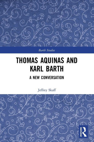 Thomas Aquinas and Karl Barth: A New Conversation