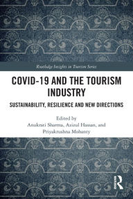 Title: COVID-19 and the Tourism Industry: Sustainability, Resilience and New Directions, Author: Anukrati Sharma