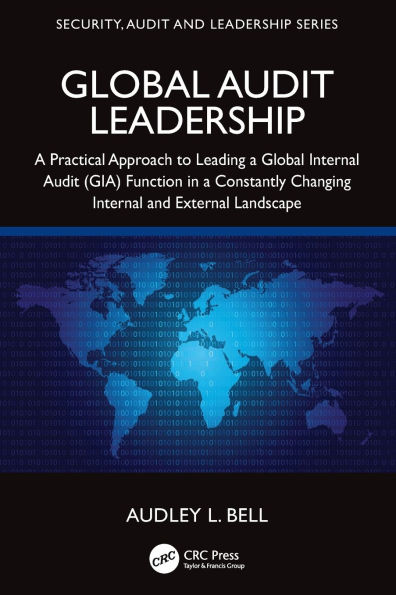 Global Audit Leadership: a Practical Approach to Leading Internal (GIA) Function Constantly Changing and External Landscape