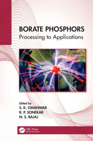 Title: Borate Phosphors: Processing to Applications, Author: S. K. Omanwar