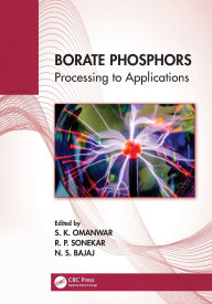 Title: Borate Phosphors: Processing to Applications, Author: S. K. Omanwar