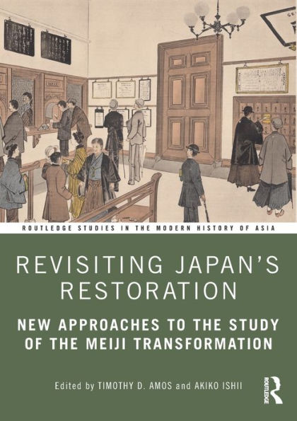 Revisiting Japan's Restoration: New Approaches to the Study of Meiji Transformation