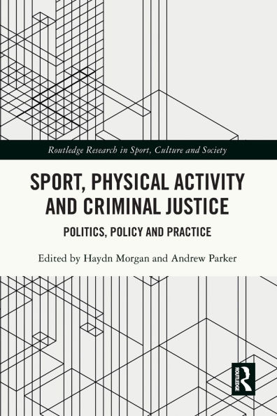 Sport, Physical Activity and Criminal Justice: Politics, Policy Practice
