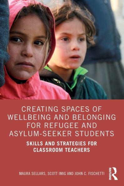 Creating Spaces of Wellbeing and Belonging for Refugee Asylum-Seeker Students: Skills Strategies Classroom Teachers