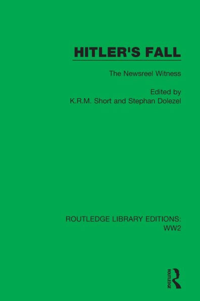 Hitler's Fall: The Newsreel Witness