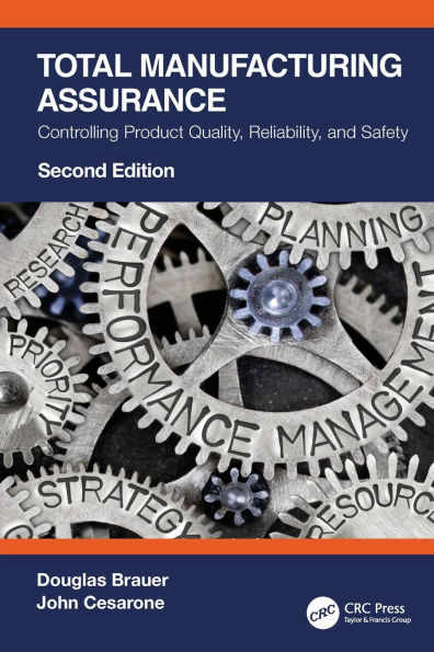 Total Manufacturing Assurance: Controlling Product Quality, Reliability, and Safety
