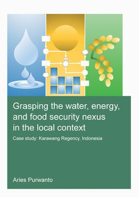 Grasping the Water, Energy, and Food Security Nexus Local Context: Case study: Karawang Regency, Indonesia