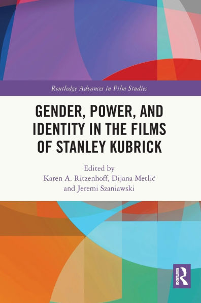 Gender, Power, and Identity The Films of Stanley Kubrick