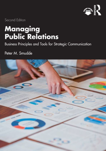 Managing Public Relations: Business Principles and Tools for Strategic Communication, 2e