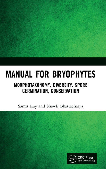 Manual for Bryophytes: Morphotaxonomy, Diversity, Spore Germination, Conservation