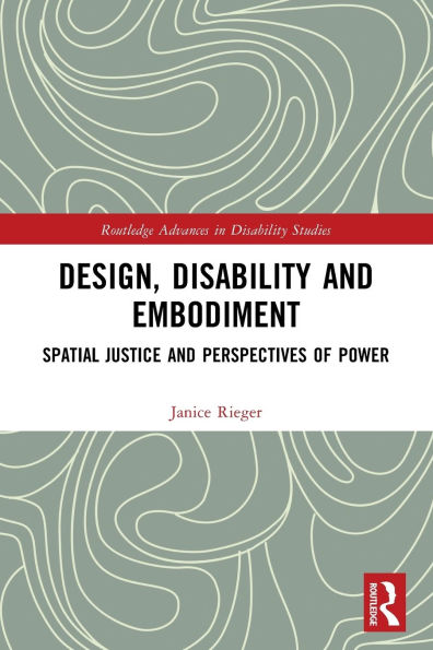 Design, Disability and Embodiment: Spatial Justice Perspectives of Power