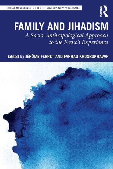 Family and Jihadism: A Socio-Anthropological Approach to the French Experience