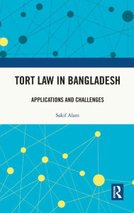 Title: Tort Law in Bangladesh: Applications and Challenges, Author: Sakif Alam