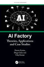 AI Factory: Theories, Applications and Case Studies