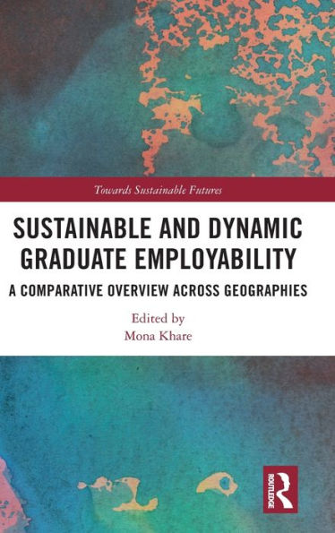 Sustainable and Dynamic Graduate Employability: A Comparative Overview across Geographies