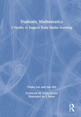 Dramatic Mathematics: 5 Stories to Support Early Maths Learning