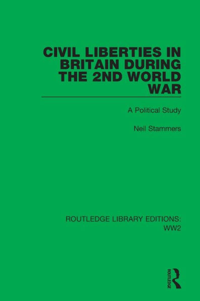 Civil Liberties Britain During the 2nd World War: A Political Study