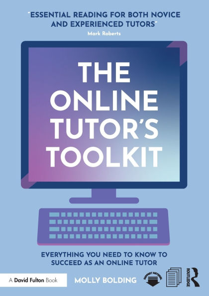 The Online Tutor's Toolkit: Everything You Need to Know Succeed as an Tutor
