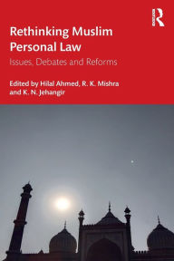 Title: Rethinking Muslim Personal Law: Issues, Debates and Reforms, Author: Hilal Ahmed