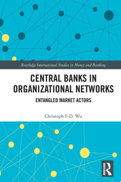 Central Banks Organizational Networks: Entangled Market Actors