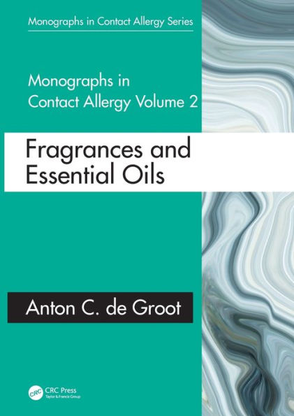 Monographs in Contact Allergy: Volume 2: Fragrances and Essential Oils