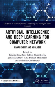Title: Artificial Intelligence and Deep Learning for Computer Network: Management and Analysis, Author: Sangita Roy