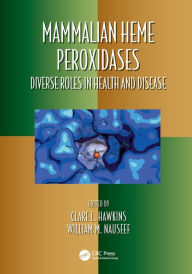 Title: Mammalian Heme Peroxidases: Diverse Roles in Health and Disease, Author: Clare Hawkins