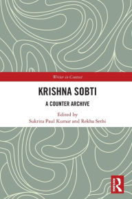 Title: Krishna Sobti: A Counter Archive, Author: Sukrita Paul Kumar