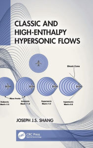 Title: Classic and High-Enthalpy Hypersonic Flows, Author: Joseph J.S. Shang