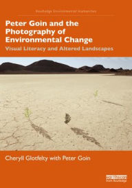 Title: Peter Goin and the Photography of Environmental Change: Visual Literacy and Altered Landscapes, Author: Cheryll Glotfelty