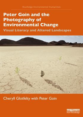 Peter Goin and the Photography of Environmental Change: Visual Literacy Altered Landscapes