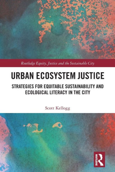 Urban Ecosystem Justice: Strategies for Equitable Sustainability and Ecological Literacy the City