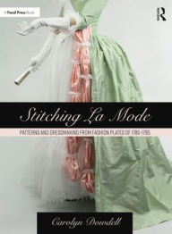 Amazon book downloader free download Stitching La Mode: Patterns and Dressmaking from Fashion Plates of 1785-1795 (English Edition) 9781032080512 PDF by Carolyn Dowdell