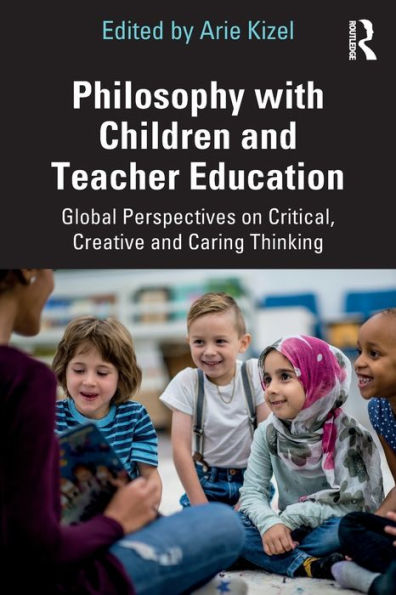 Philosophy with Children and Teacher Education: Global Perspectives on Critical, Creative Caring Thinking