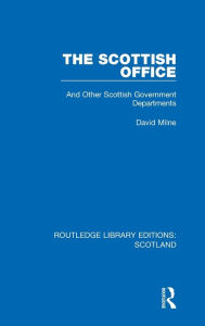 Title: The Scottish Office: And Other Scottish Government Departments, Author: David Milne