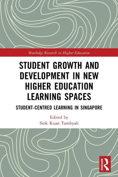 Student Growth and Development New Higher Education Learning Spaces: Student-centred Singapore