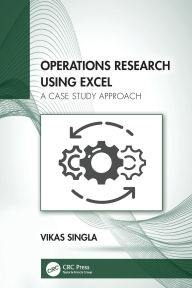 Title: Operations Research Using Excel: A Case Study Approach, Author: Vikas Singla