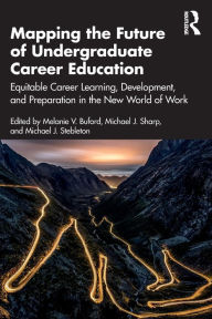 Free downloadable audiobooks for ipods Mapping the Future of Undergraduate Career Education: Equitable Career Learning, Development, and Preparation in the New World of Work 9781032081137 by Melanie V. Buford, Michael J. Sharp, Michael J. Stebleton