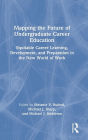 Mapping the Future of Undergraduate Career Education: Equitable Career Learning, Development, and Preparation in the New World of Work